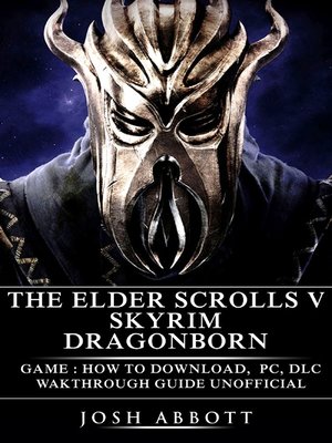 cover image of The Elder Scrolls V Skyrim Dragonborn Game: How to Download, PC, DLC, Wakthrough, Guide Unofficial